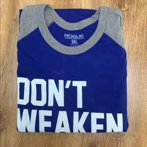ROGUE DON'T WEAKEN 3/4 SLEEVE SHIRT- 2XL